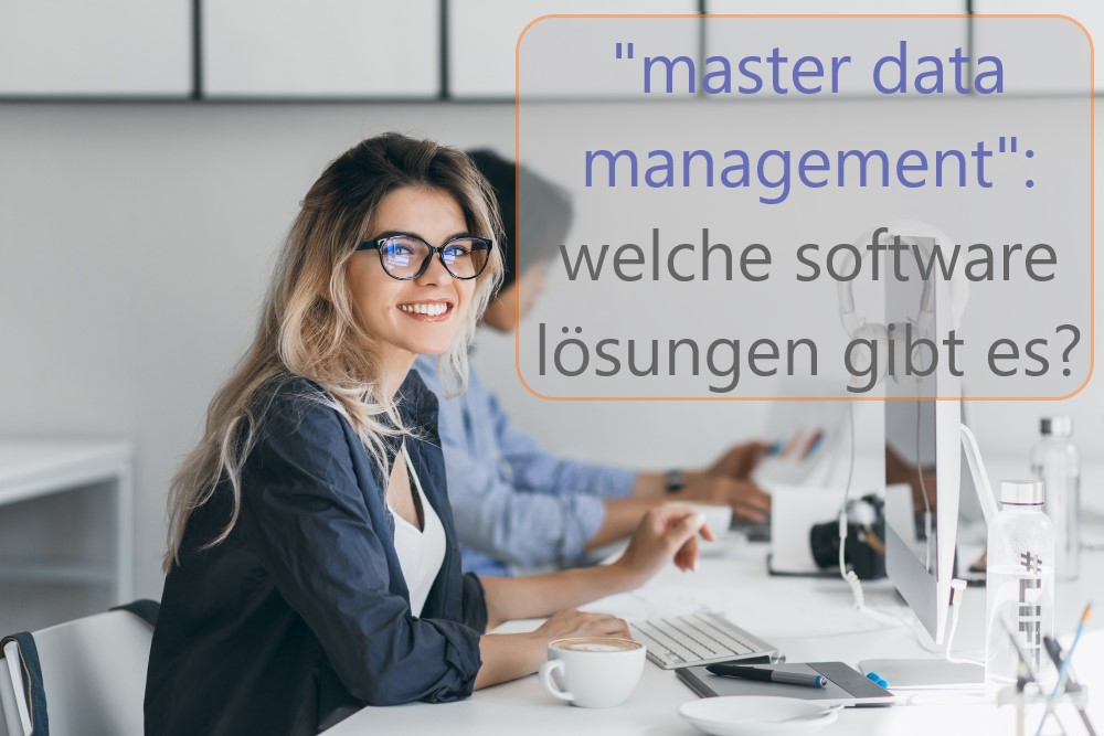 master data management : welche software lösungen gibt es?